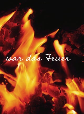 war das Feuer
 