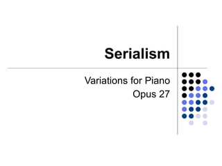 Serialism Variations for Piano Opus 27 