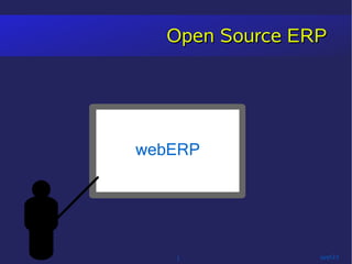 Open Source ERP




webERP




                yyq123
   1