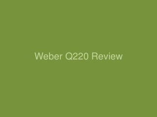 Weber Q220 Review
 