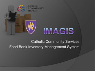 Catholic Community Services
Food Bank Inventory Management System
 