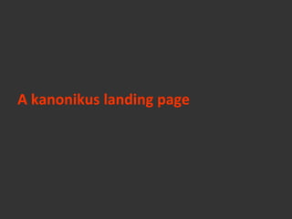 A kanonikus landing page
 