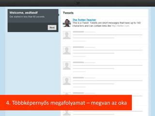4. Többképernyős megafolyamat – megvan az oka
 