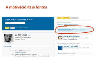 A motiváció itt is fontos
 