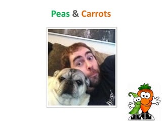 Peas & Carrots
 