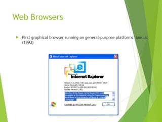 Web Browsers
 First graphical browser running on general-purpose platforms: Mosaic
(1993)
60
 