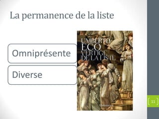 La permanence de la liste


Omniprésente

Diverse

                            11
 