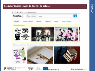 | Portal eTwinning >>>
Pesquisar imagens livres de direitos de autor…
PIXABAY
 