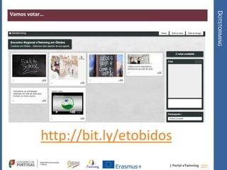 | Portal eTwinning >>>
Vamos votar…
DOTSTORMING
http://bit.ly/etobidos
 