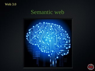 Web 3.0

Semantic web

 