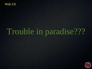 Web 3.0

Trouble in paradise???

 