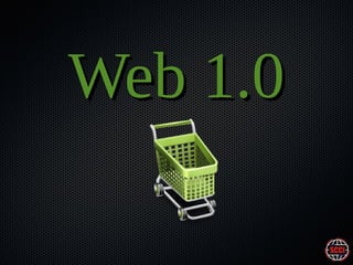 Web 1.0

 