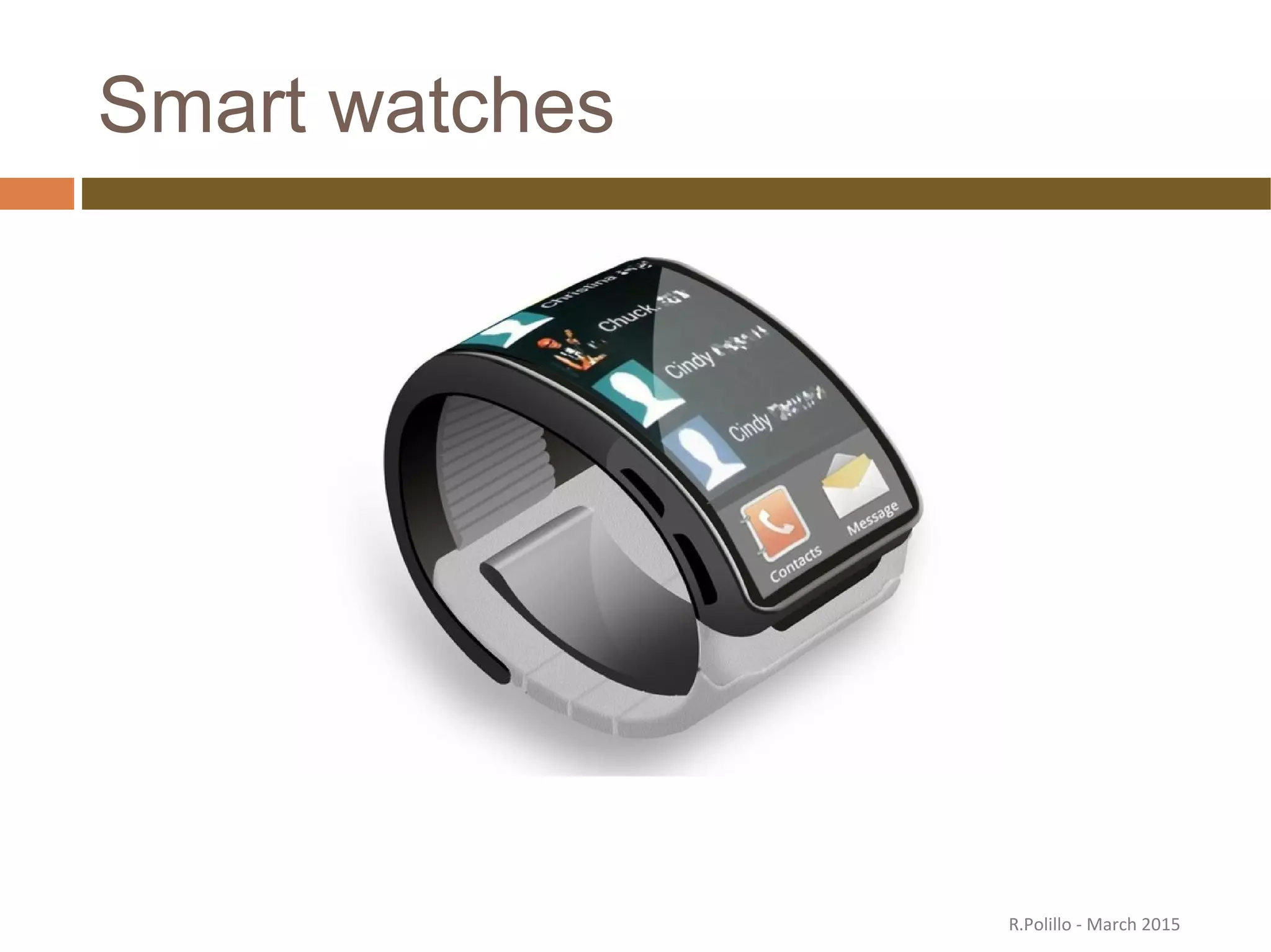 Smart watches
R.Polillo - March 2015
 