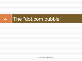 The "dot.com bubble"27
R.Polillo, May 2014
 