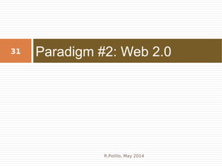 Paradigm #2: Web 2.031
R.Polillo, May 2014
 
