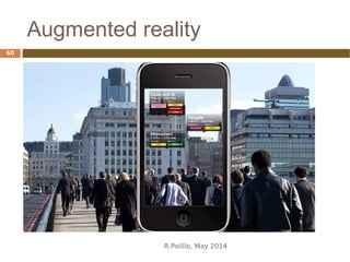 Augmented reality
R.Polillo, May 2014
60
 