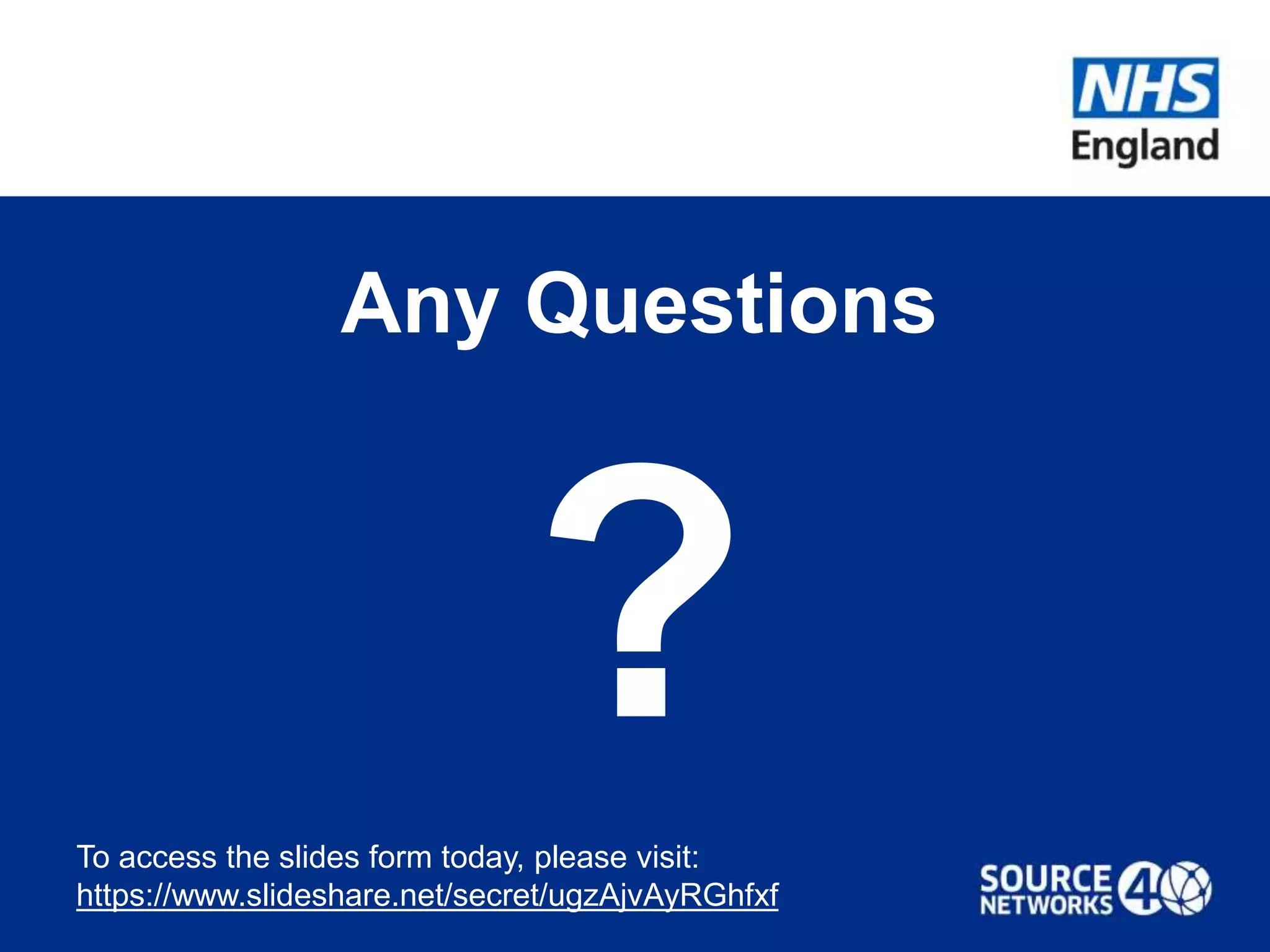 Any Questions
?To access the slides form today, please visit:
https://www.slideshare.net/secret/ugzAjvAyRGhfxf
 