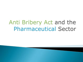 Anti Bribery Act & its Implications on the Pharma Sector