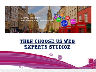 Then ChOOSe US Web
experTS STUdiOz
 