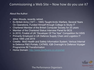 The Performance Organisers
About the Author:
• Allen Woods, recently retired.
• Ex British Army (1971 – 1995) Taught Arcti...