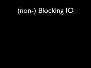 (non-) Blocking IO
 