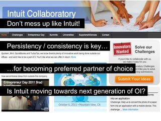 Don’t mess up like Intuit!


Persistency / consistency is key…


…for becoming preferred partner of choice


Is Intuit moving towards next generation of OI?
 