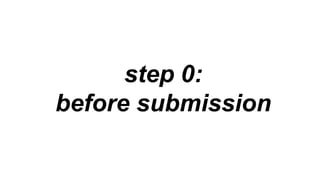 step 0:
before submission
 