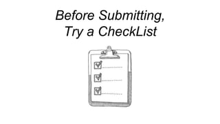 Before Submitting,
Try a CheckList
 