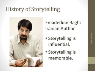 History of Storytelling

• Storytelling is
influential.

• Storytelling is
memorable.

@marsinthestars

Emadeddin Baghi
Ir...
