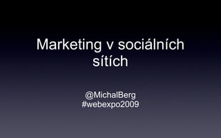 Marketing v sociálních sítích ,[object Object],[object Object]