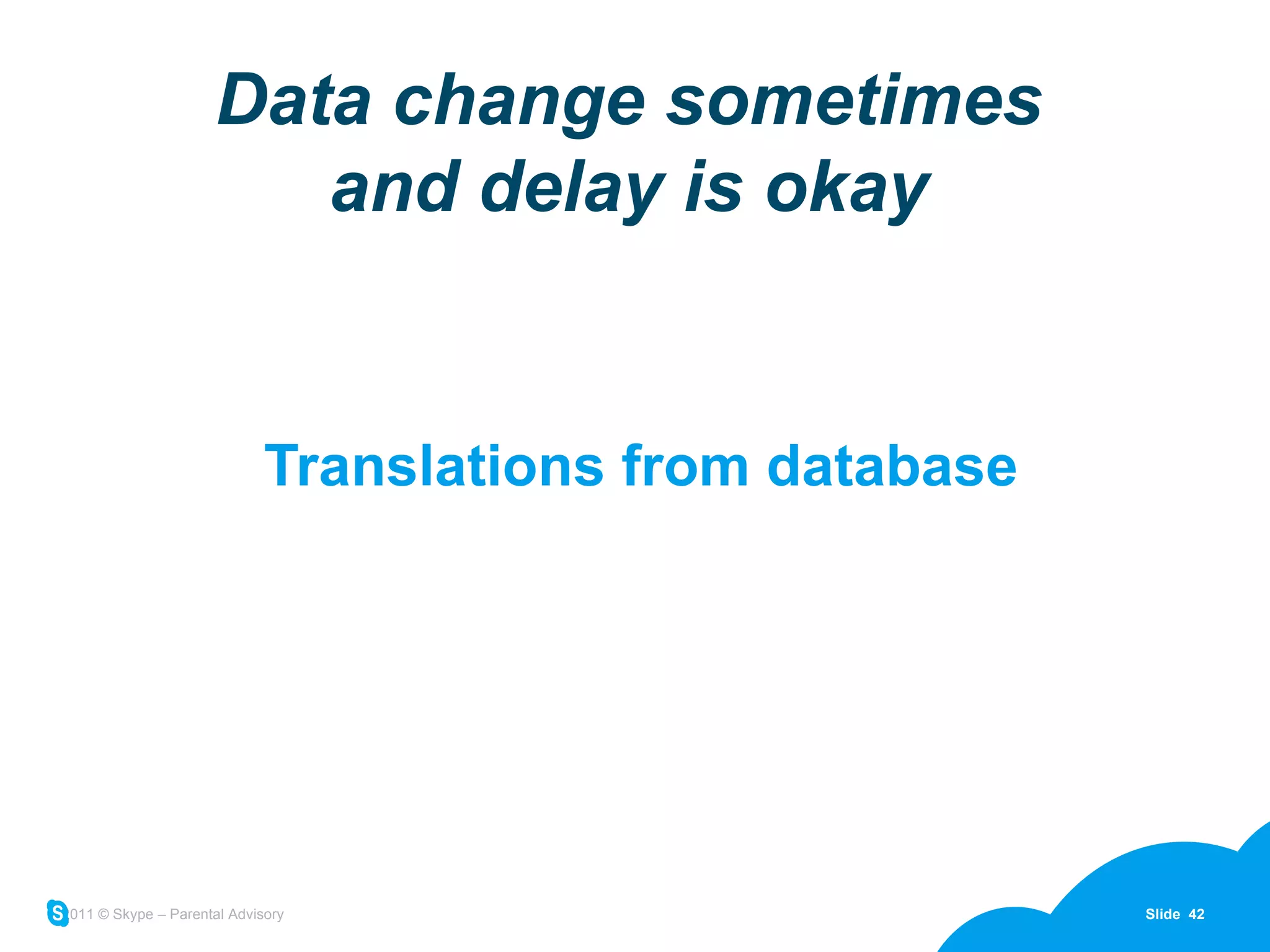 Data change sometimes and delay is okay Translations from database 