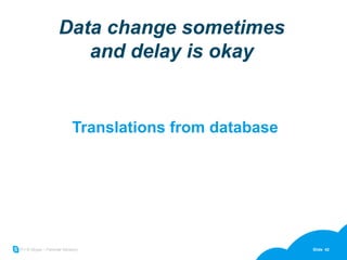 Data change sometimes and delay is okay Translations from database 