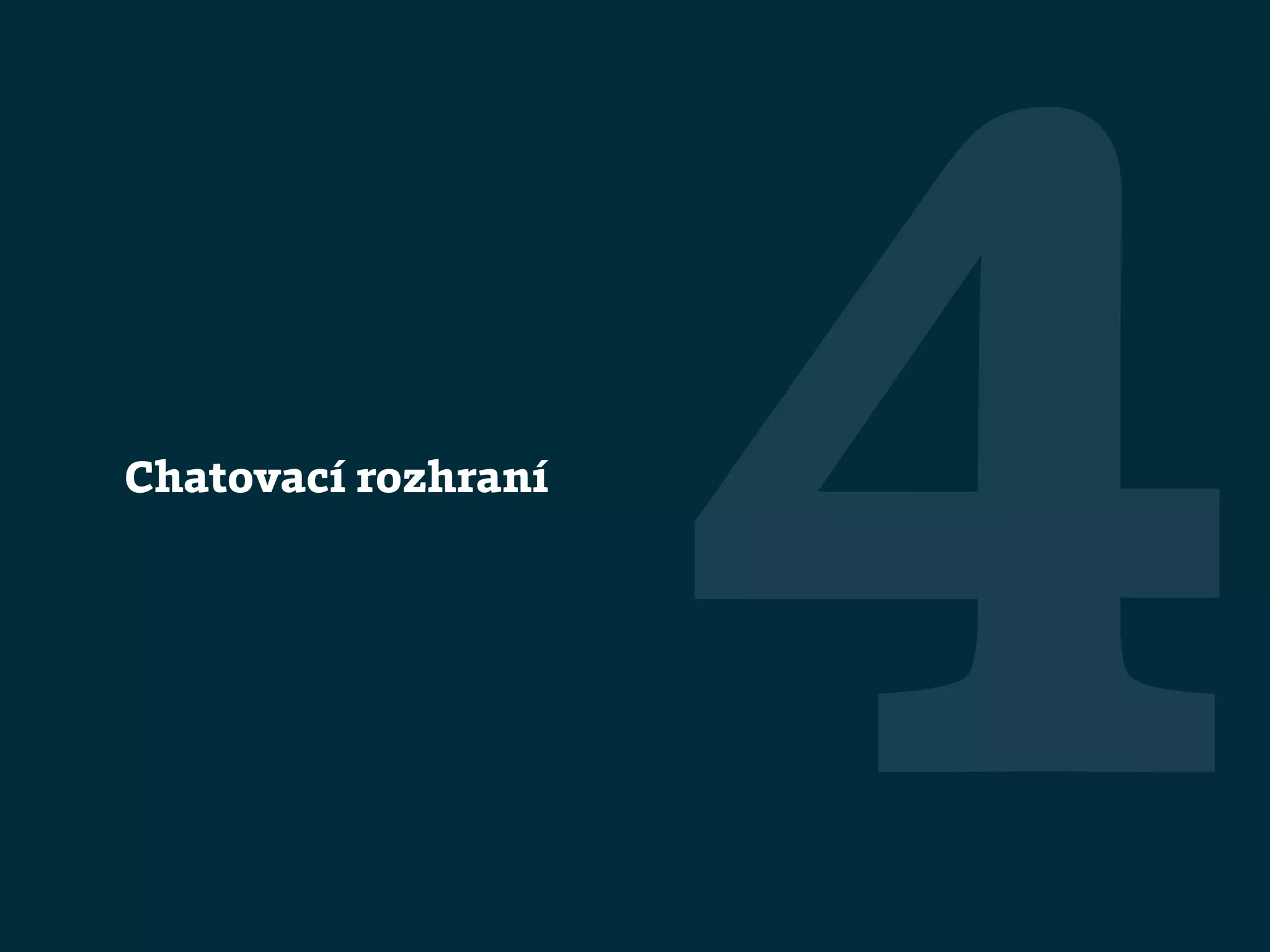 Chatovací rozhraní
4
 