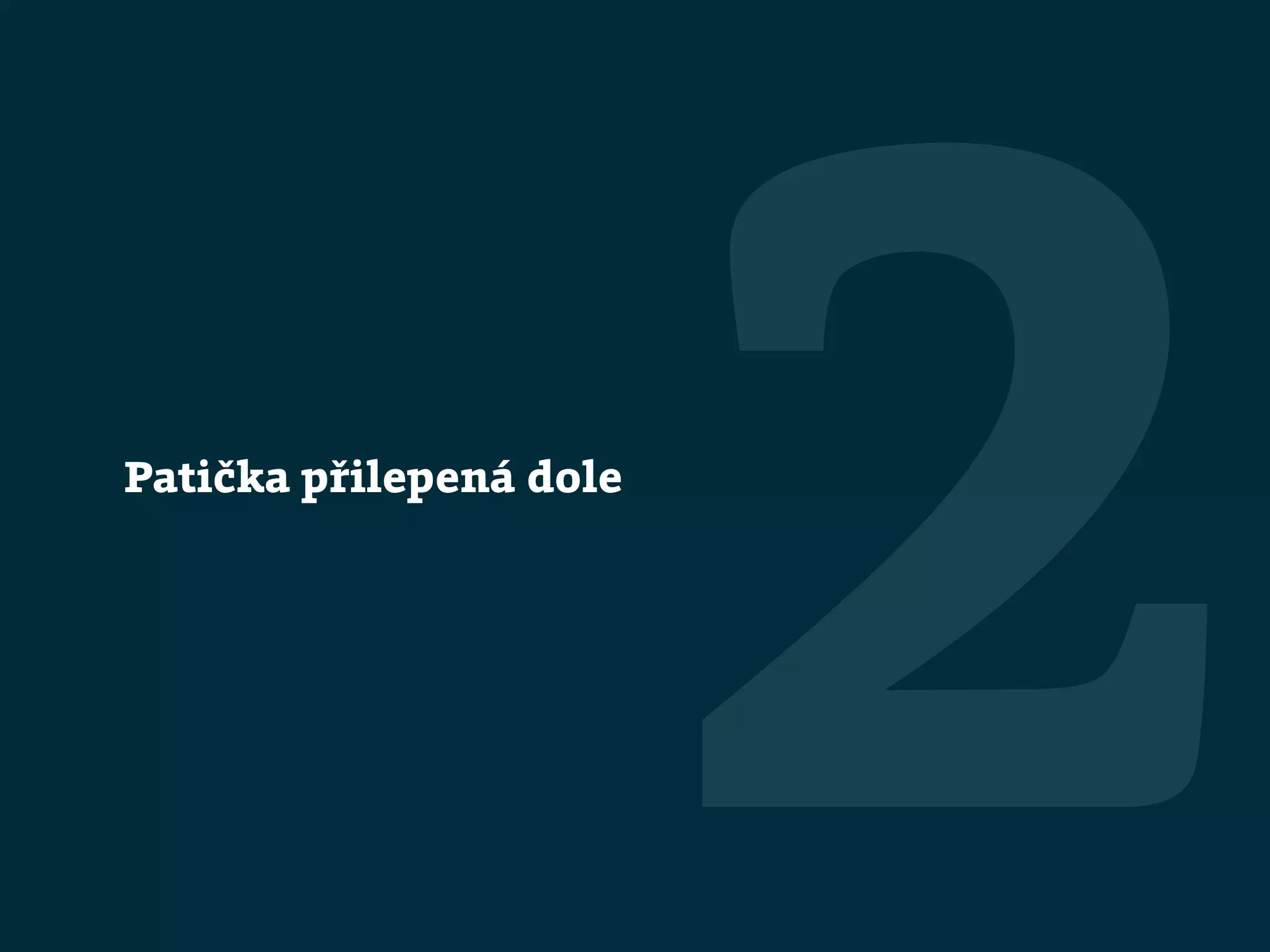 Patička přilepená dole
2
 