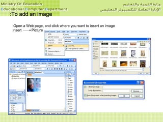 To add an imageTo add an image::
Open a Web page, and click where you want to insert an image.
Insert Picture
 