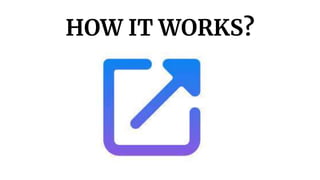 HOW IT WORKS?
 