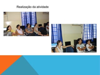 Realização da atividade

 