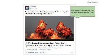 tillcarlos.com
Retweets / shares like that
is what the audience likes
 