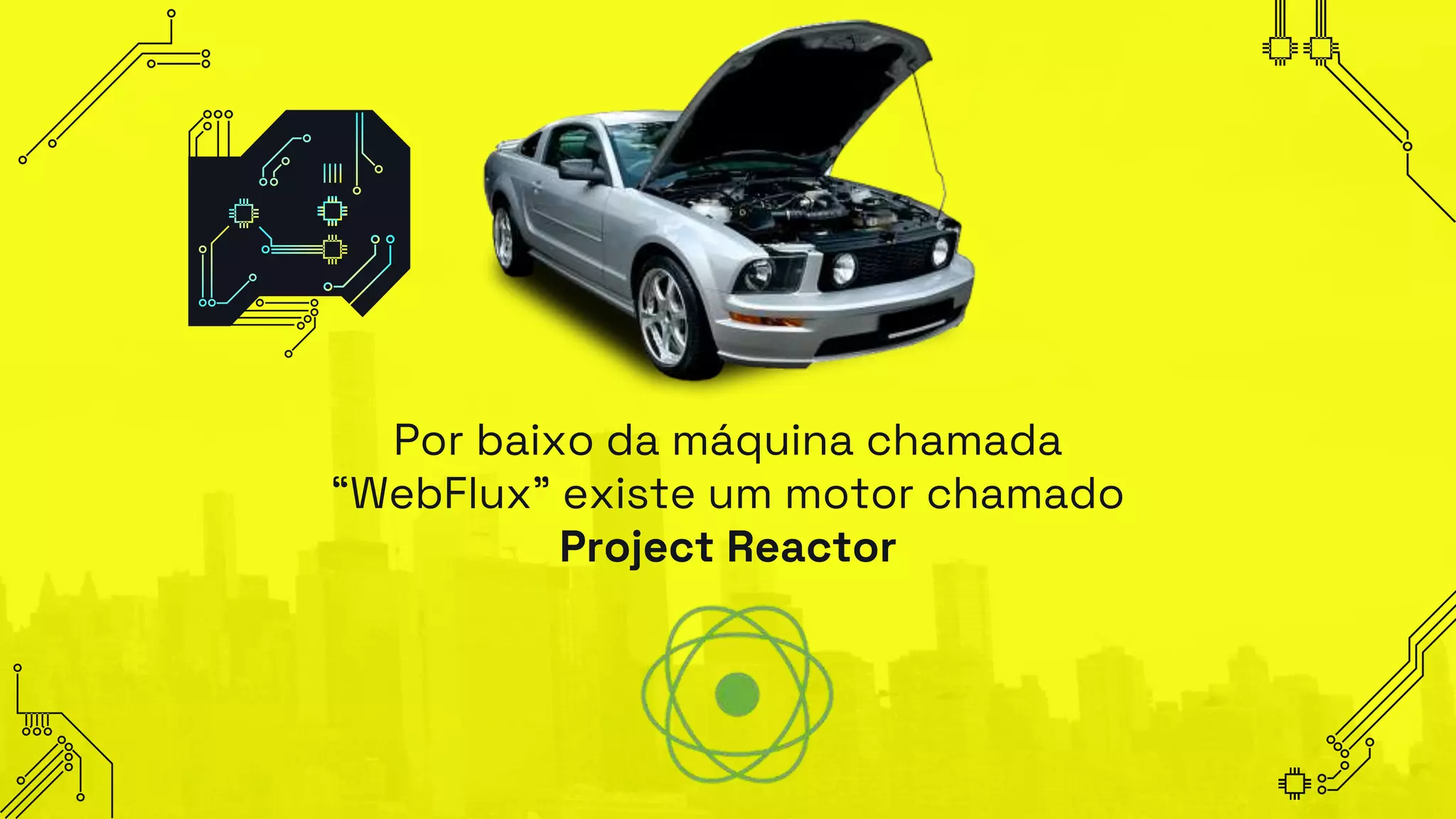 Por baixo da máquina chamada
“WebFlux” existe um motor chamado
Project Reactor
 