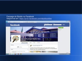 Fanpage do Elpídio no Facebook 
Disponível em: https://pt-br.facebook.com/elpidioonline 
 
