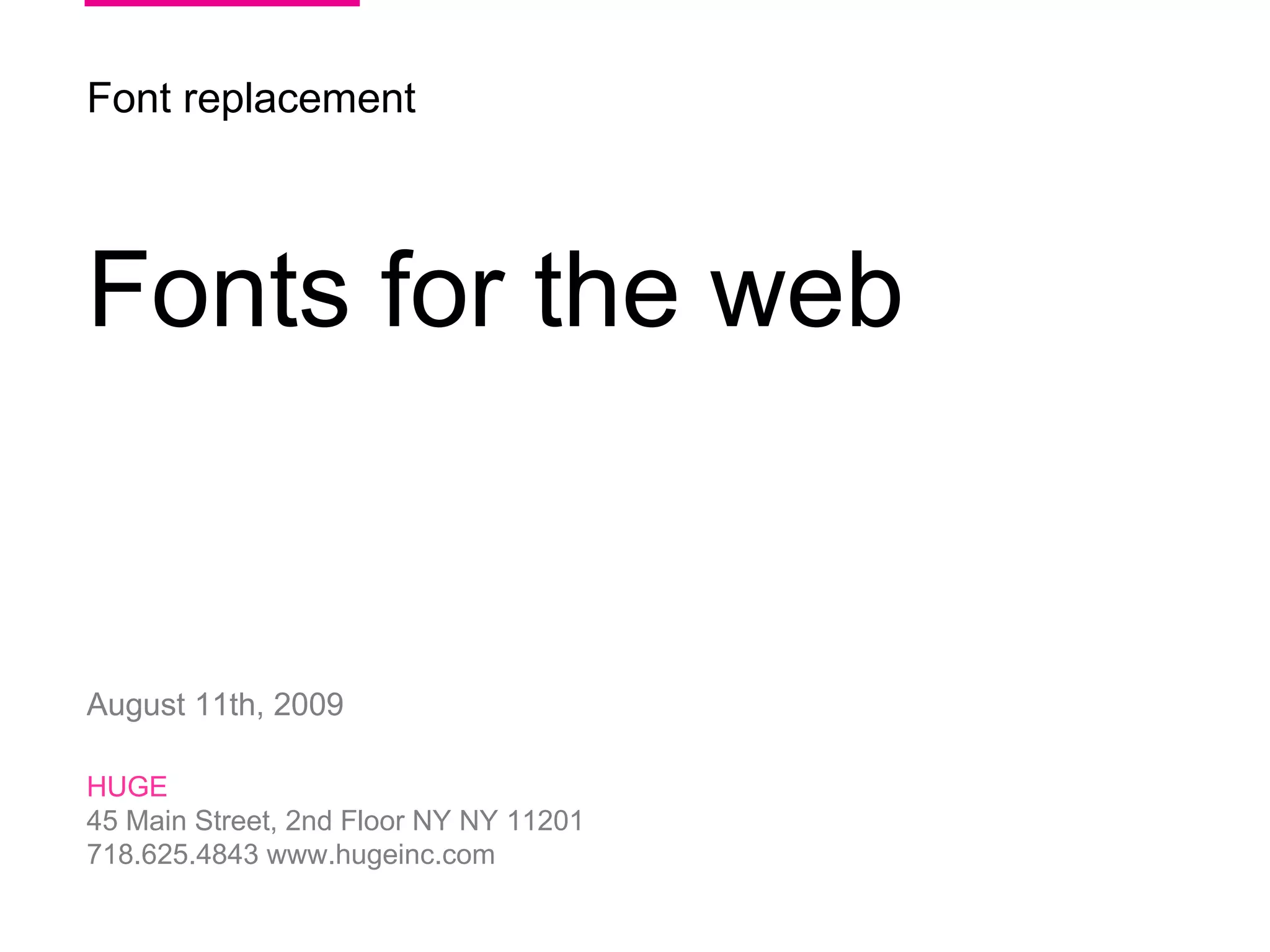 10/28/09 HUGE   /  ParentsConnect  / HUGE 45 Main Street, 2nd Floor NY NY 11201 718.625.4843 www.hugeinc.com Font replacement Fonts for the web August 11th, 2009 