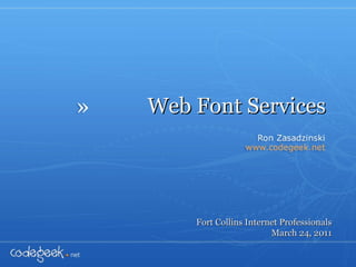 Web Font Services Fort Collins Internet Professionals March 24, 2011 