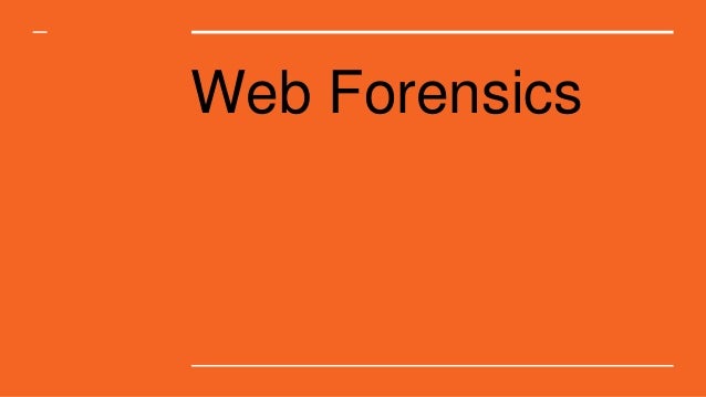Web Forensics
 