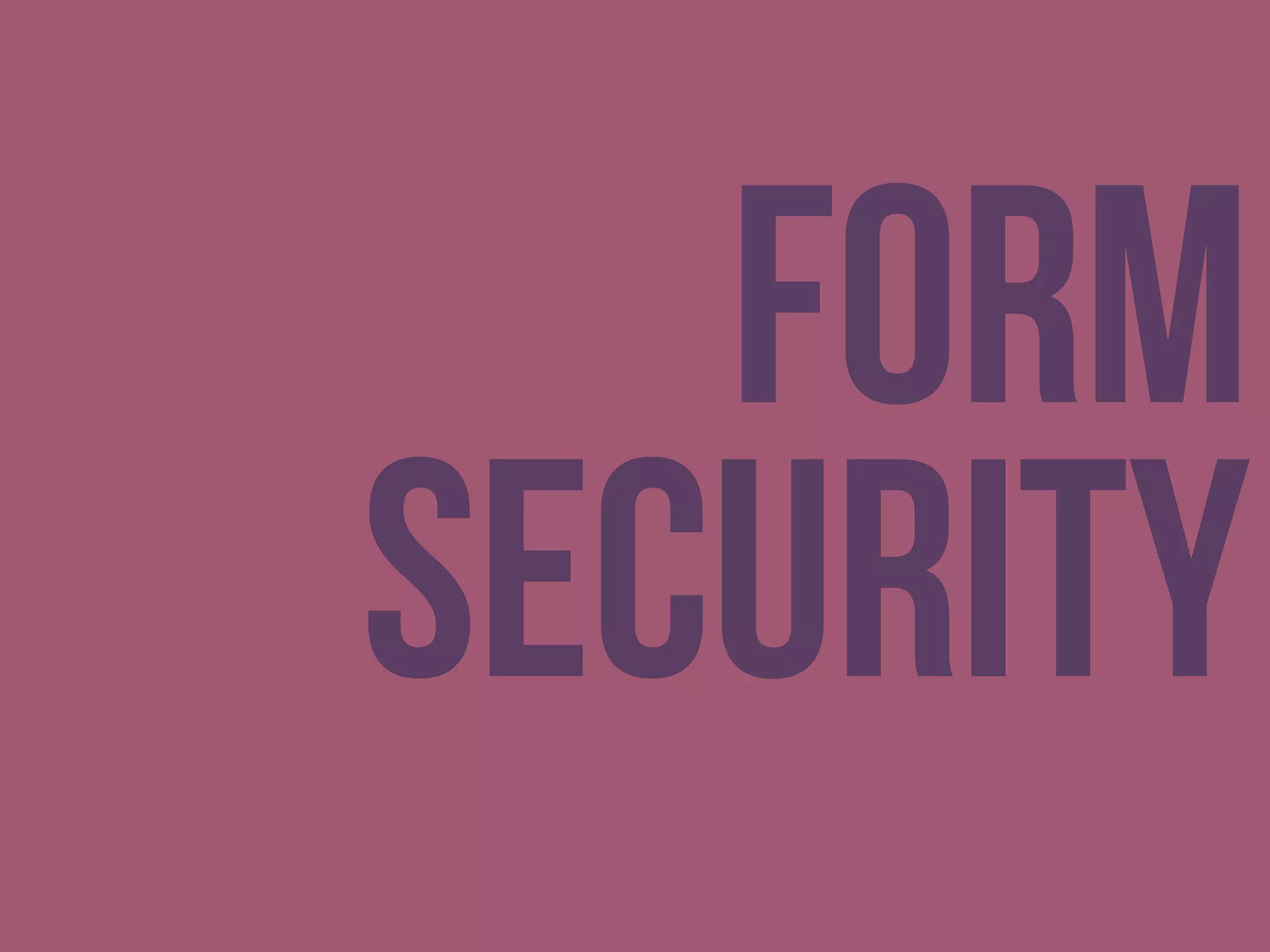 form
security
 