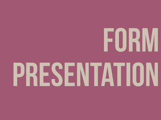 Form
Presentation
 
