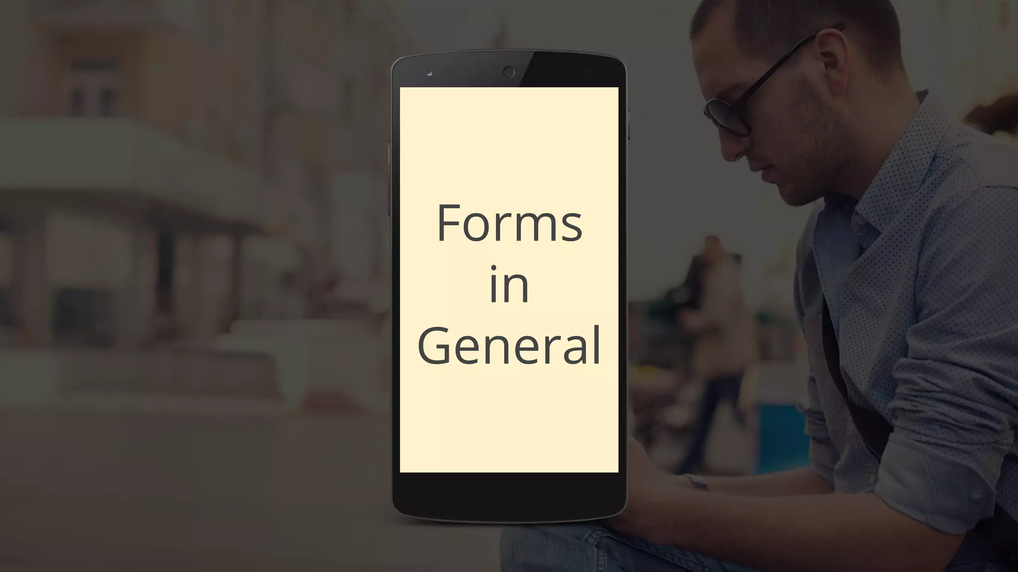 Forms
in
General
 