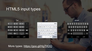 HTML5 input types
url emailTel
More types: https://goo.gl/Hg7HOO
 