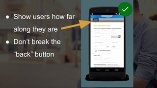 ● Show users how far
along they are
● Don’t break the
“back” button
 