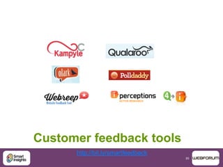 85
Customer feedback tools
http://bit.ly/smartfeedback
 
