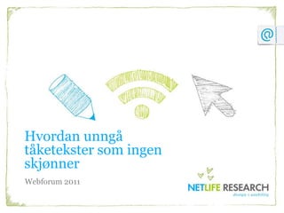 Hvordan unngå tåketekster som ingen skjønner Webforum 2011 